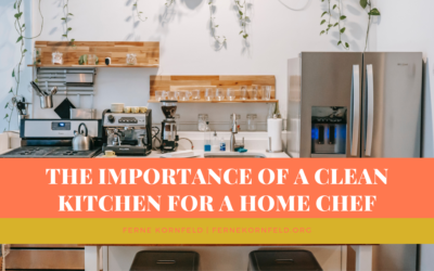 The Importance of a Clean Kitchen for a Home Chef